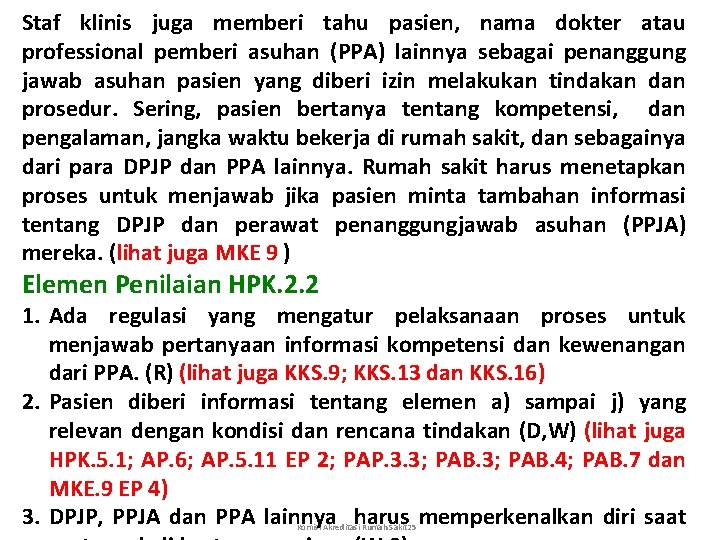 Staf klinis juga memberi tahu pasien, nama dokter atau professional pemberi asuhan (PPA) lainnya