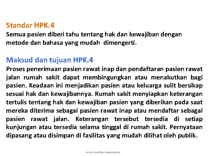 Standar HPK. 4 Semua pasien diberi tahu tentang hak dan kewajiban dengan metode dan