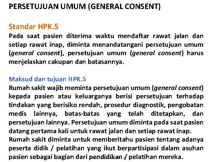 PERSETUJUAN UMUM (GENERAL CONSENT) Standar HPK. 5 Pada saat pasien diterima waktu mendaftar rawat