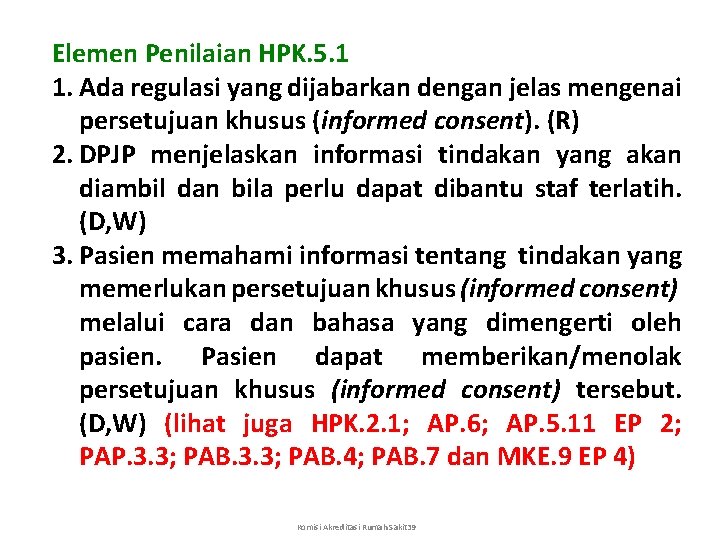 Elemen Penilaian HPK. 5. 1 1. Ada regulasi yang dijabarkan dengan jelas mengenai persetujuan