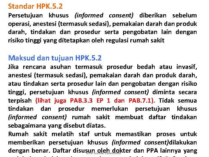 Standar HPK. 5. 2 Persetujuan khusus (informed consent) diberikan sebelum operasi, anestesi (termasuk sedasi),