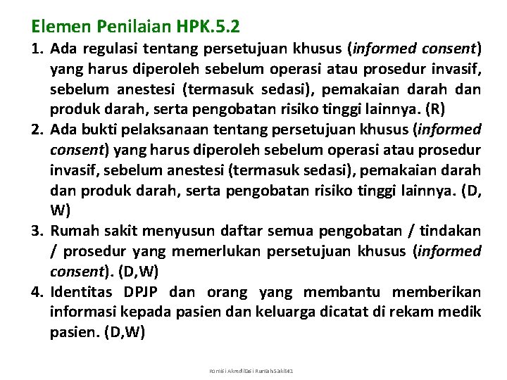 Elemen Penilaian HPK. 5. 2 1. Ada regulasi tentang persetujuan khusus (informed consent) yang