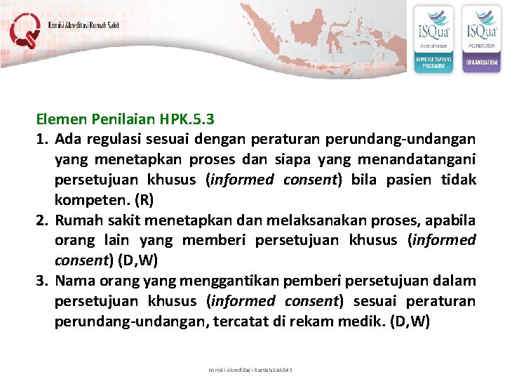 Elemen Penilaian HPK. 5. 3 1. Ada regulasi sesuai dengan peraturan perundang-undangan yang menetapkan