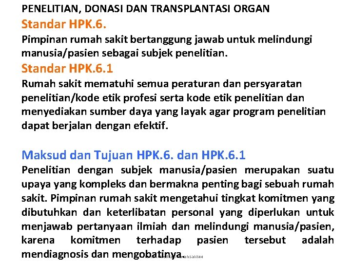 PENELITIAN, DONASI DAN TRANSPLANTASI ORGAN Standar HPK. 6. Pimpinan rumah sakit bertanggung jawab untuk