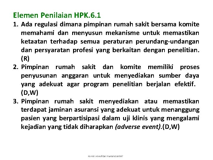 Elemen Penilaian HPK. 6. 1 1. Ada regulasi dimana pimpinan rumah sakit bersama komite