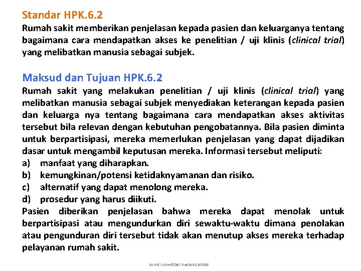 Standar HPK. 6. 2 Rumah sakit memberikan penjelasan kepada pasien dan keluarganya tentang bagaimana