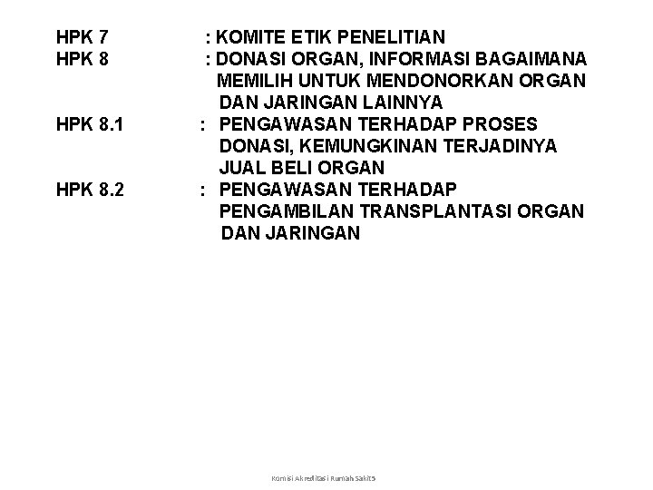 HPK 7 : KOMITE ETIK PENELITIAN HPK 8 : DONASI ORGAN, INFORMASI BAGAIMANA MEMILIH