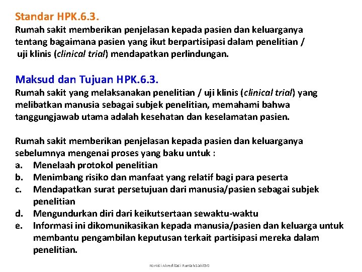 Standar HPK. 6. 3. Rumah sakit memberikan penjelasan kepada pasien dan keluarganya tentang bagaimana