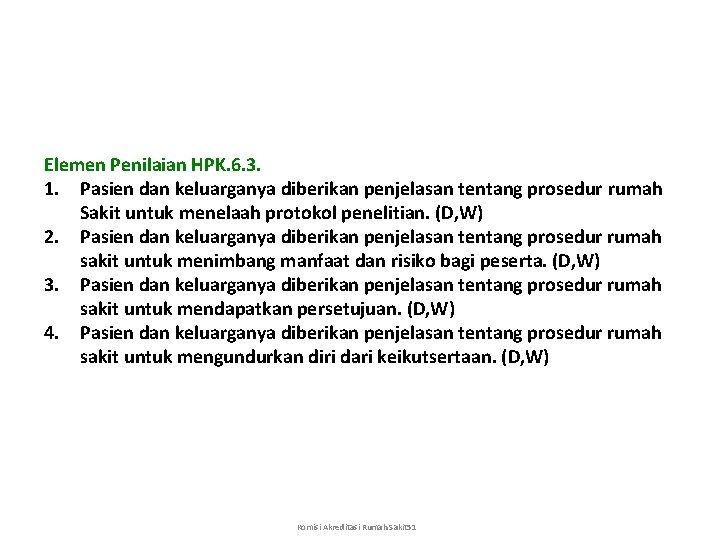 Elemen Penilaian HPK. 6. 3. 1. Pasien dan keluarganya diberikan penjelasan tentang prosedur rumah