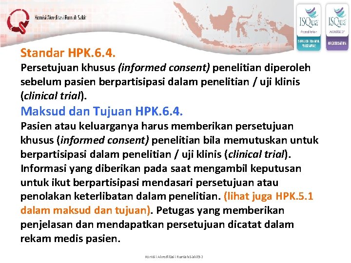 Standar HPK. 6. 4. Persetujuan khusus (informed consent) penelitian diperoleh sebelum pasien berpartisipasi dalam