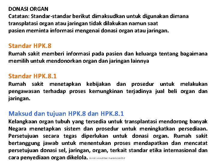 DONASI ORGAN Catatan: Standar-standar berikut dimaksudkan untuk digunakan dimana transplatasi organ atau jaringan tidak