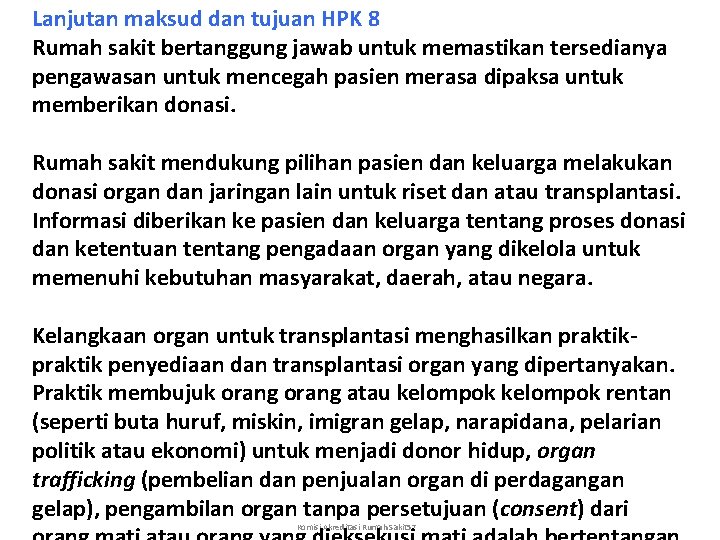 Lanjutan maksud dan tujuan HPK 8 Rumah sakit bertanggung jawab untuk memastikan tersedianya pengawasan