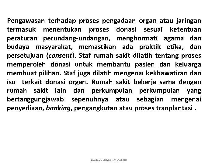 Pengawasan terhadap proses pengadaan organ atau jaringan termasuk menentukan proses donasi sesuai ketentuan peraturan