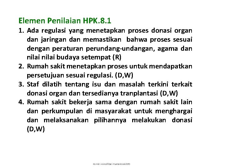 Elemen Penilaian HPK. 8. 1 1. Ada regulasi yang menetapkan proses donasi organ dan