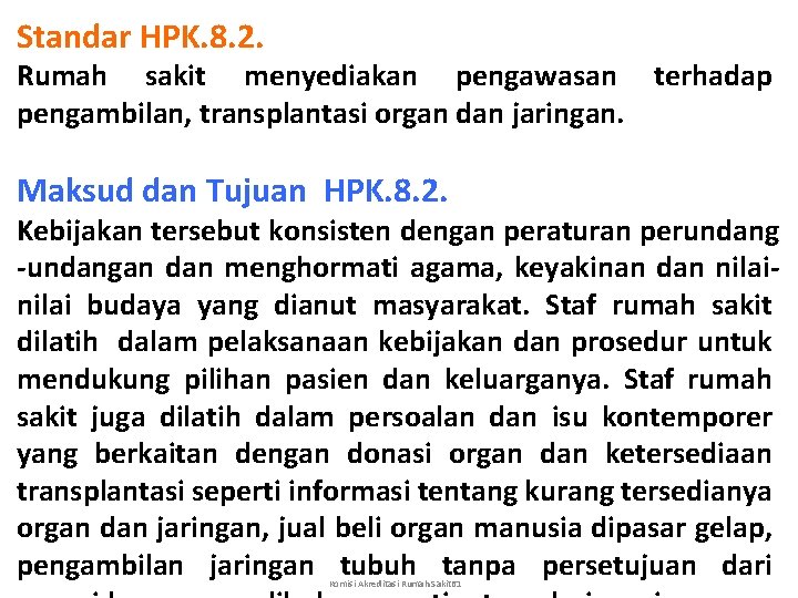 Standar HPK. 8. 2. Rumah sakit menyediakan pengawasan terhadap pengambilan, transplantasi organ dan jaringan.