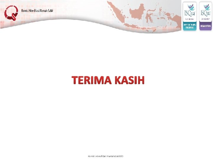 TERIMA KASIH Komisi Akreditasi Rumah Sakit 63 