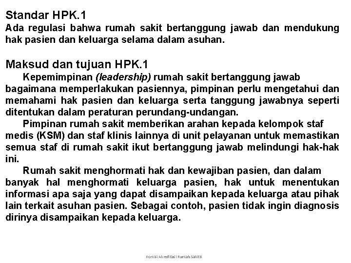 Standar HPK. 1 Ada regulasi bahwa rumah sakit bertanggung jawab dan mendukung hak pasien