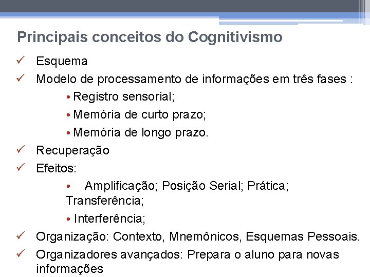 Principais conceitos do Cognitivismo ü Esquema ü Modelo de processamento de informações em três