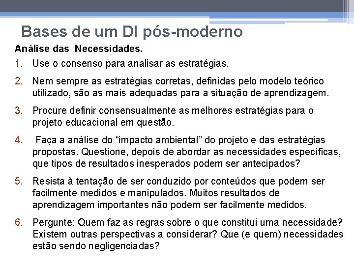 Bases de um DI pós-moderno Análise das Necessidades. 1. Use o consenso para analisar