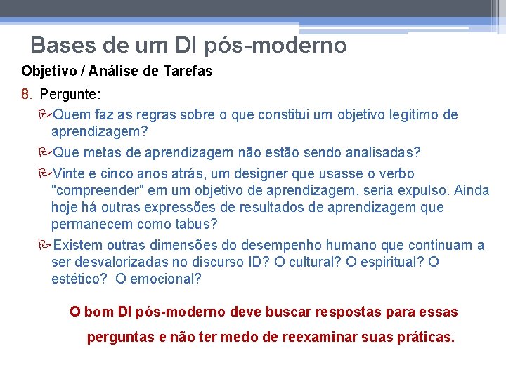 Bases de um DI pós-moderno Objetivo / Análise de Tarefas 8. Pergunte: Quem faz