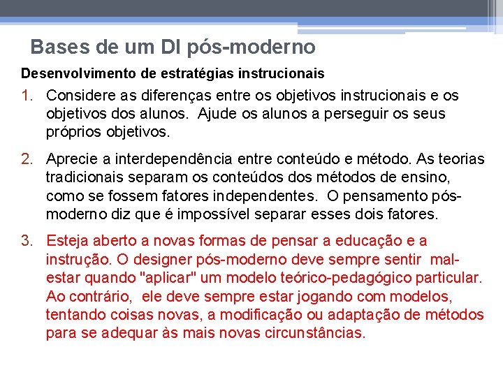 Bases de um DI pós-moderno Desenvolvimento de estratégias instrucionais 1. Considere as diferenças entre