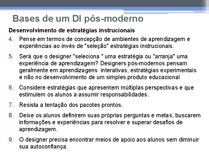 Bases de um DI pós-moderno Desenvolvimento de estratégias instrucionais 4. Pense em termos de