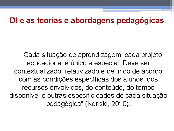 DI e as teorias e abordagens pedagógicas “Cada situação de aprendizagem, cada projeto educacional