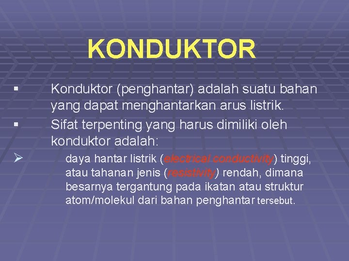 KONDUKTOR § § Ø Konduktor (penghantar) adalah suatu bahan yang dapat menghantarkan arus listrik.