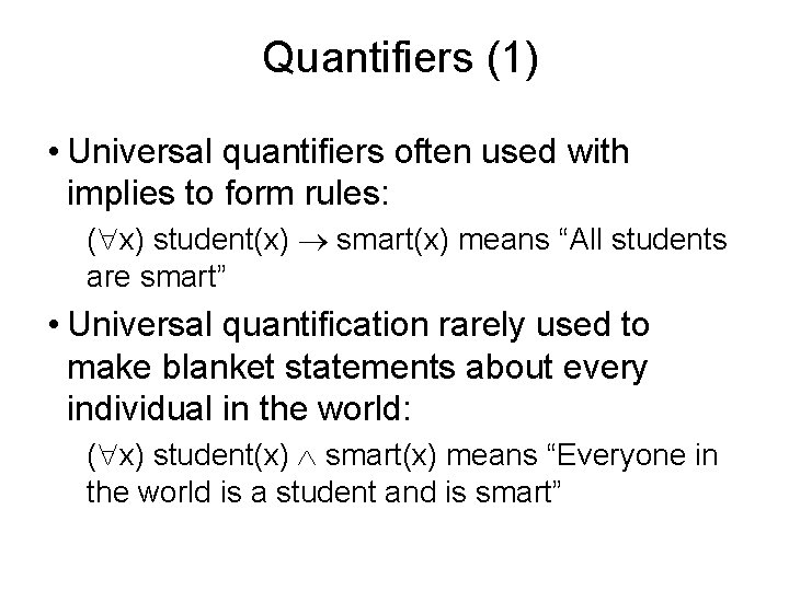 Quantifiers (1) • Universal quantifiers often used with implies to form rules: ( x)