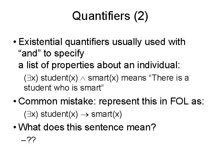 Quantifiers (2) • Existential quantifiers usually used with “and” to specify a list of