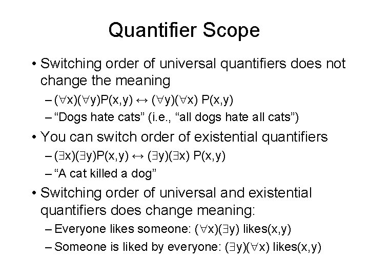 Quantifier Scope • Switching order of universal quantifiers does not change the meaning –