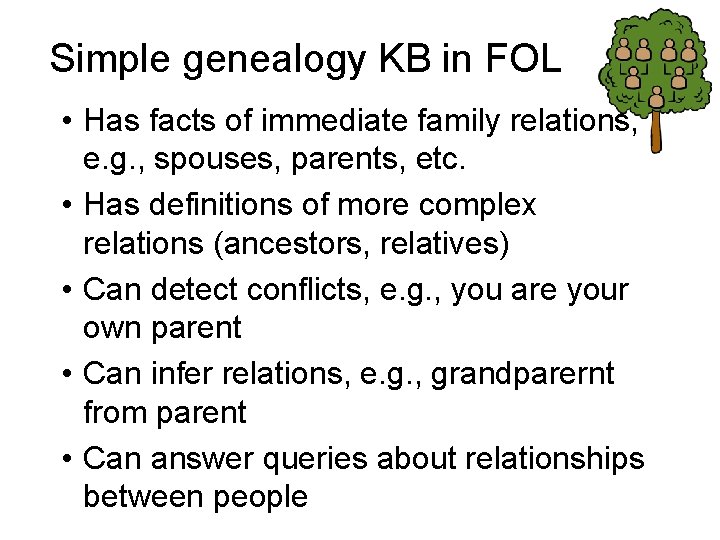 Simple genealogy KB in FOL • Has facts of immediate family relations, e. g.