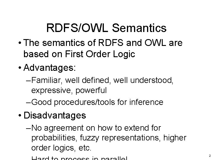 RDFS/OWL Semantics • The semantics of RDFS and OWL are based on First Order