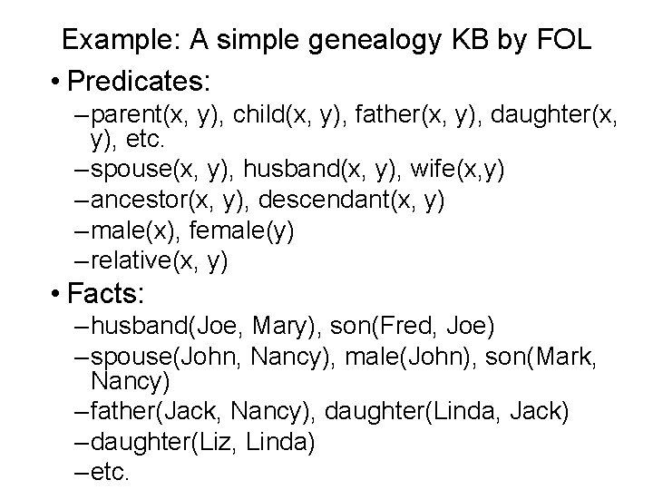 Example: A simple genealogy KB by FOL • Predicates: – parent(x, y), child(x, y),