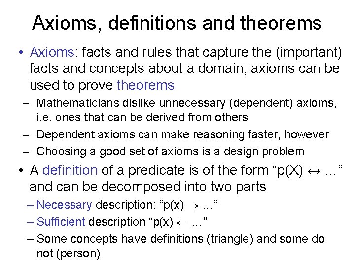 Axioms, definitions and theorems • Axioms: facts and rules that capture the (important) facts