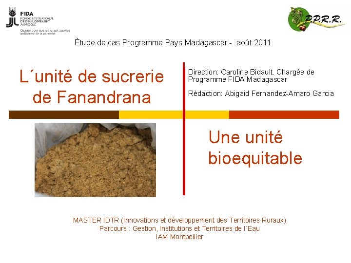 Étude de cas Programme Pays Madagascar - août 2011 L´unité de sucrerie de Fanandrana