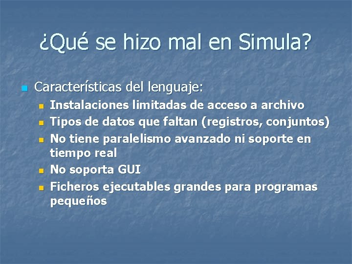 ¿Qué se hizo mal en Simula? n Características del lenguaje: n n n Instalaciones