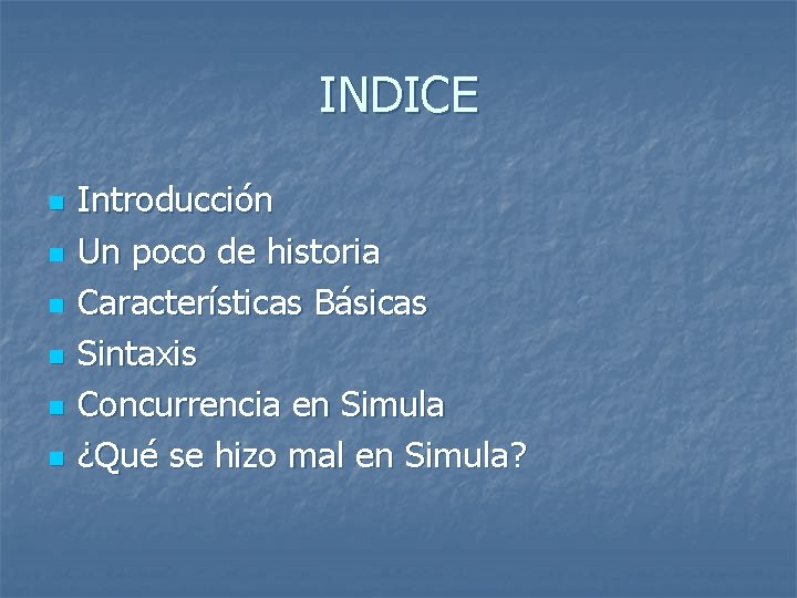 INDICE n n n Introducción Un poco de historia Características Básicas Sintaxis Concurrencia en