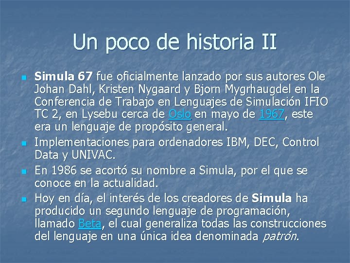 Un poco de historia II n n Simula 67 fue oficialmente lanzado por sus