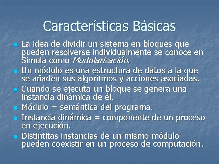 Características Básicas n n n La idea de dividir un sistema en bloques que