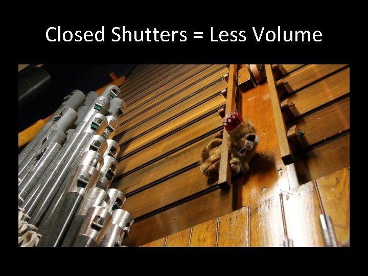 Closed Shutters = Less Volume 