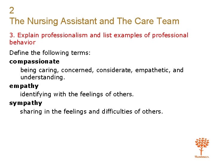 2 The Nursing Assistant and The Care Team 3. Explain professionalism and list examples