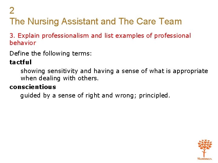 2 The Nursing Assistant and The Care Team 3. Explain professionalism and list examples