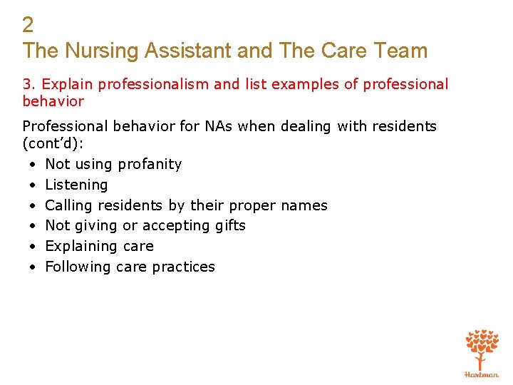 2 The Nursing Assistant and The Care Team 3. Explain professionalism and list examples