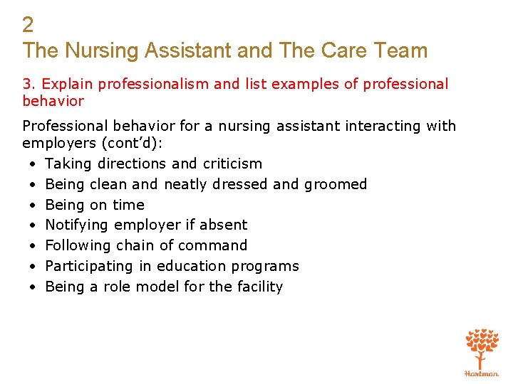 2 The Nursing Assistant and The Care Team 3. Explain professionalism and list examples