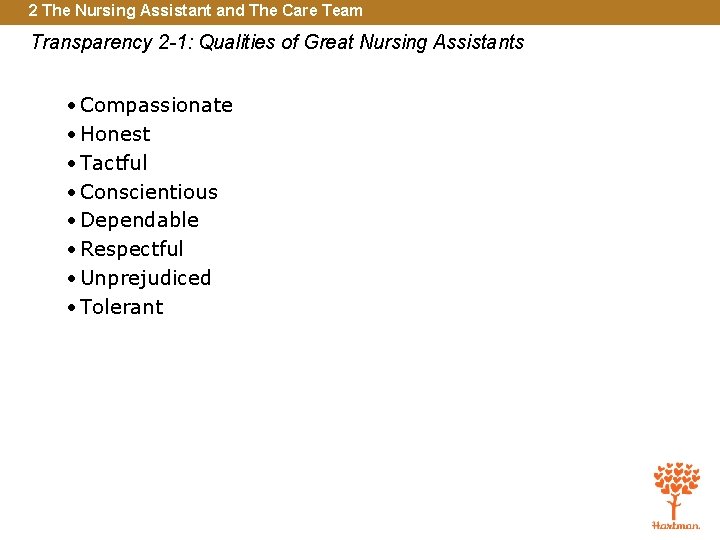 2 The Nursing Assistant and The Care Team Transparency 2 -1: Qualities of Great