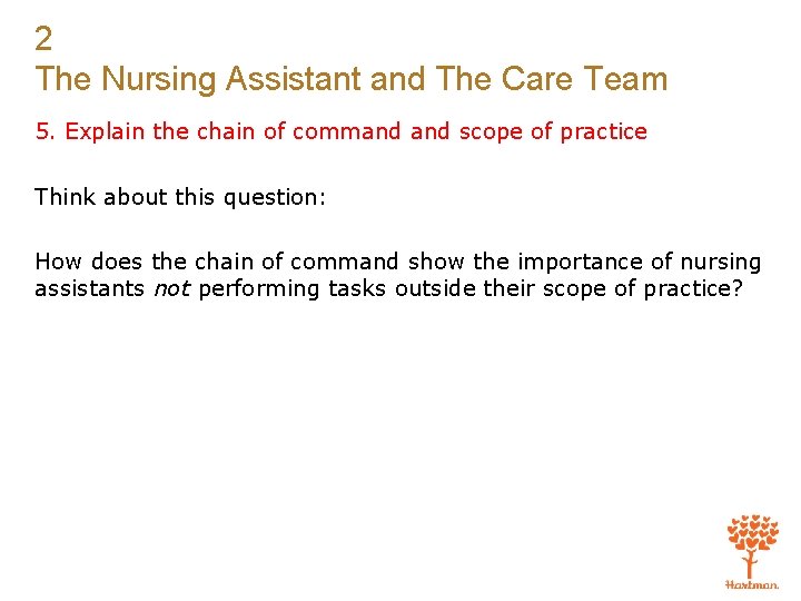 2 The Nursing Assistant and The Care Team 5. Explain the chain of command