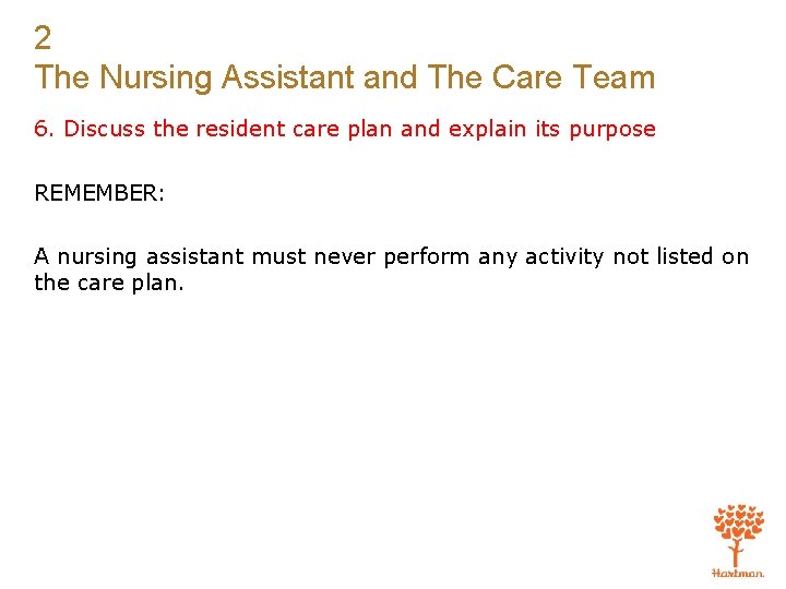 2 The Nursing Assistant and The Care Team 6. Discuss the resident care plan