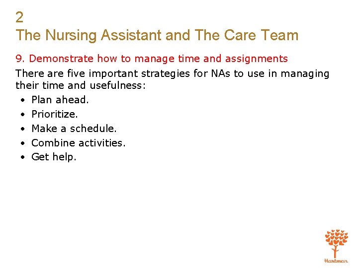 2 The Nursing Assistant and The Care Team 9. Demonstrate how to manage time