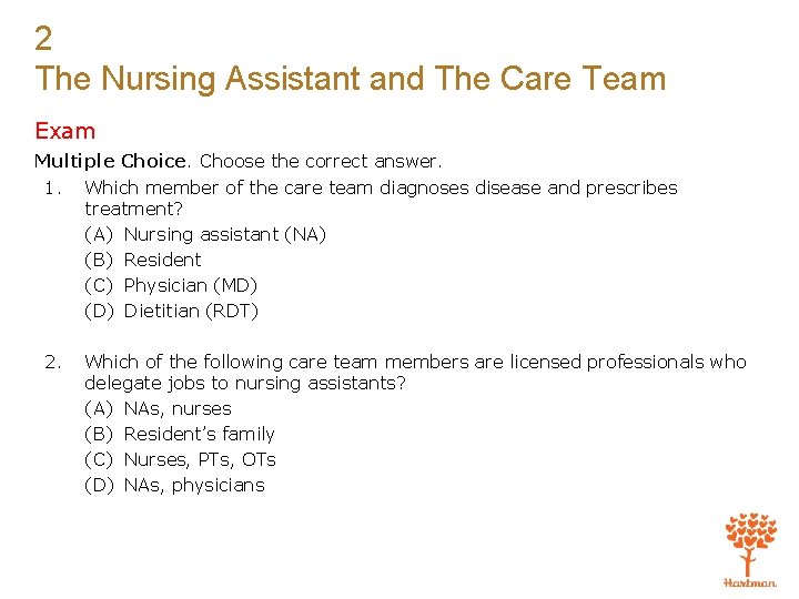 2 The Nursing Assistant and The Care Team Exam Multiple Choice. Choose the correct